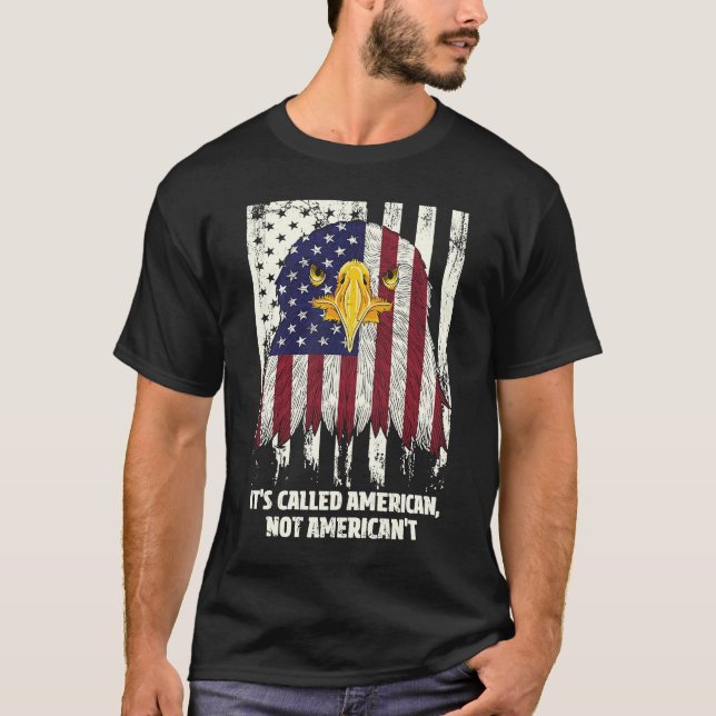 Its Called American Patriotic Proud Patriotism Hon T-Shirt (Front)