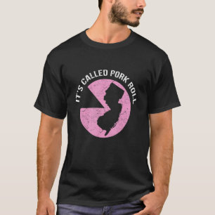 It's Called Pork Roll T-Shirt - New Jersey