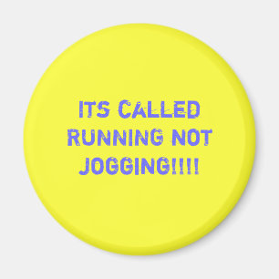 Its called RUNNING not jogging!!!! Magnet