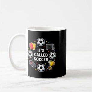 It's Called Soccer Funny Sticker Style Footll Dete Coffee Mug