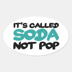 It's called soda not pop oval sticker