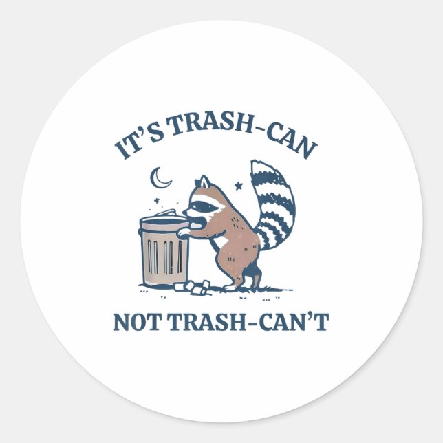 It's Called Trash Can Not Trash Cannot Funny Racco Classic Round Sticker (Front)