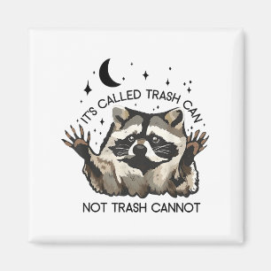 It's Called Trash Can Not Trash Cannot  Magnet
