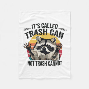 It's Called Trash Can Not Trash Cannot Raccoon  Fleece Blanket