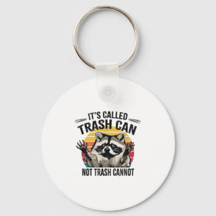 It's Called Trash Can Not Trash Cannot Raccoon Key Ring