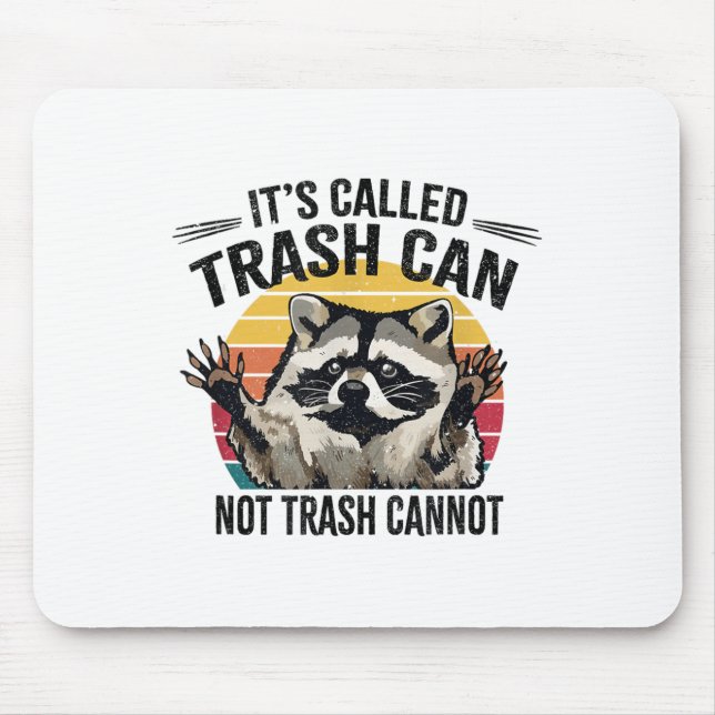 It's Called Trash Can Not Trash Cannot Raccoon  Mouse Mat (Front)