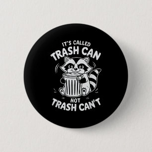 It's Called Trash Can Not Trash Can't 6 Cm Round Badge