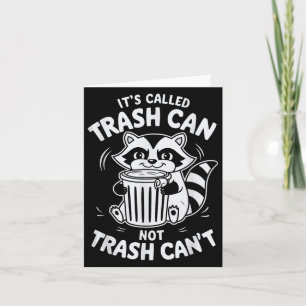 It's Called Trash Can Not Trash Can't Card