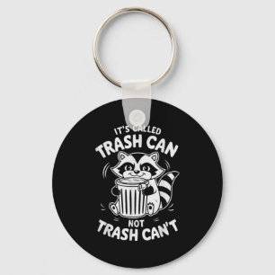 It's Called Trash Can Not Trash Can't  Key Ring