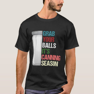 It'S Canning Season Homesteader Jar Canning Pun T-Shirt