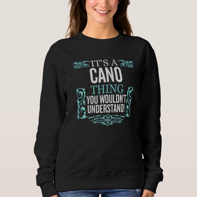 It's Cano Thing You Wouldn't Understand Funny Men  Sweatshirt (Front)