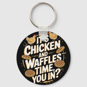 It's Chicken And Waffles Time, You In Key Ring