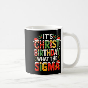 It's Christ Birthday Sigma Christian Christmas  Coffee Mug