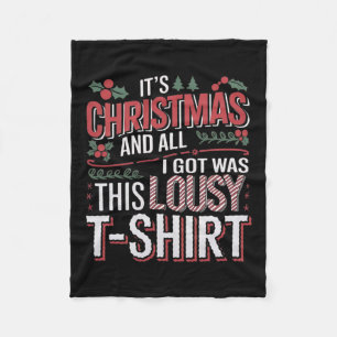 It's Christmas And All I Got Was This Lousy Xmas Fleece Blanket