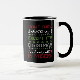 It's Christmas And We're All In Misery Mug