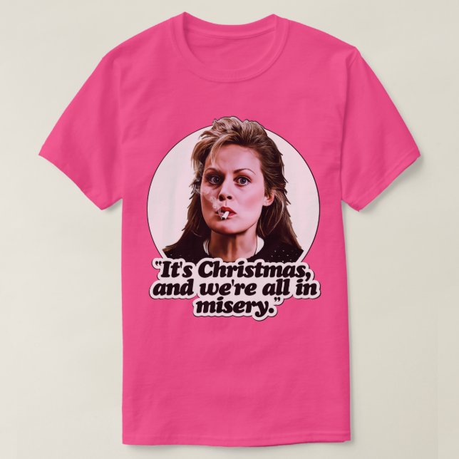 Its Christmas And Were All In Misery T-Shirt (Design Front)
