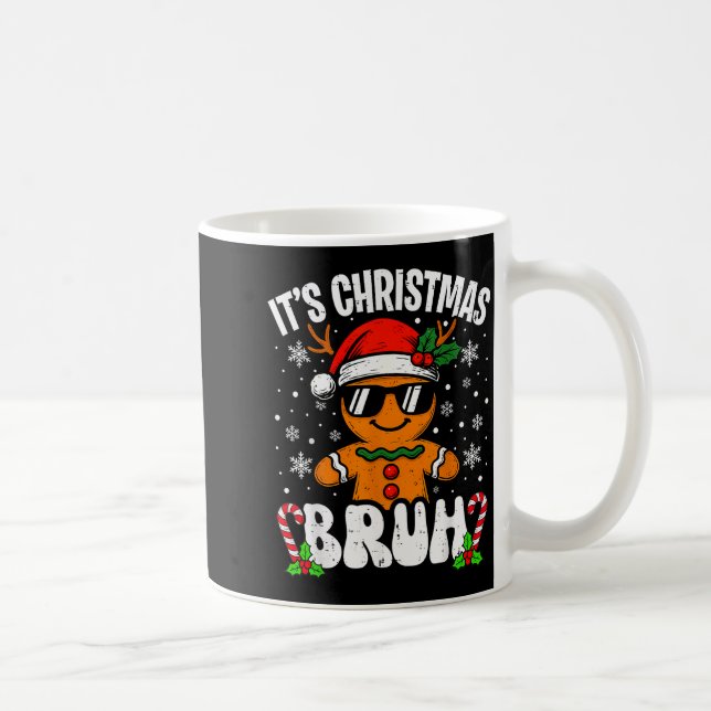 It's Christmas Bruh Meme Funny Gingerbread Xmas Te Coffee Mug (Right)