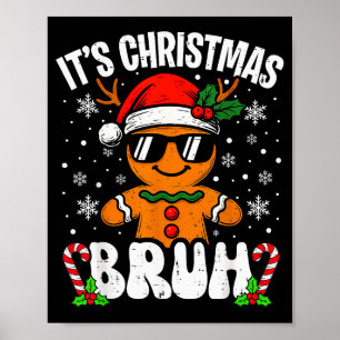 It's Christmas Bruh Meme Funny Gingerbread Xmas Te Poster