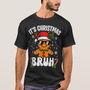 It's Christmas Bruh Meme Funny Gingerbread Xmas Te T-Shirt