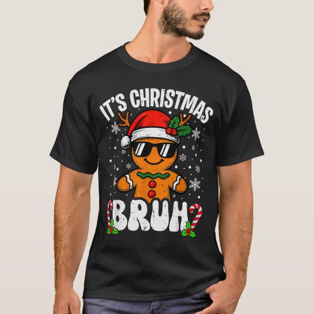 It's Christmas Bruh Meme Funny Gingerbread Xmas Te T-Shirt (Front)