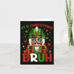 It's Christmas Bruh Nutcracker Boys Kids Xmas Chri Card