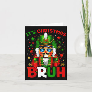 It's Christmas Bruh Nutcracker Boys Kids Xmas Chri Card