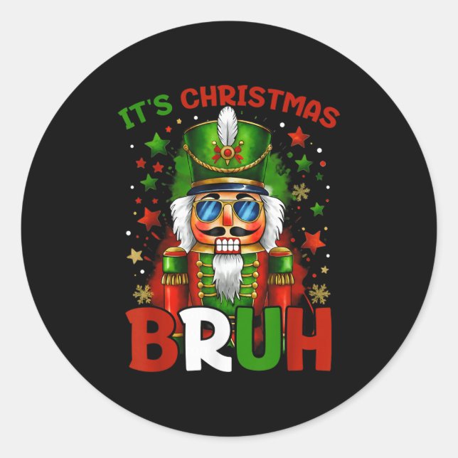 It's Christmas Bruh Nutcracker Boys Kids Xmas Chri Classic Round Sticker (Front)