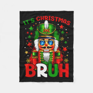 It's Christmas Bruh Nutcracker Boys Kids Xmas Chri Fleece Blanket