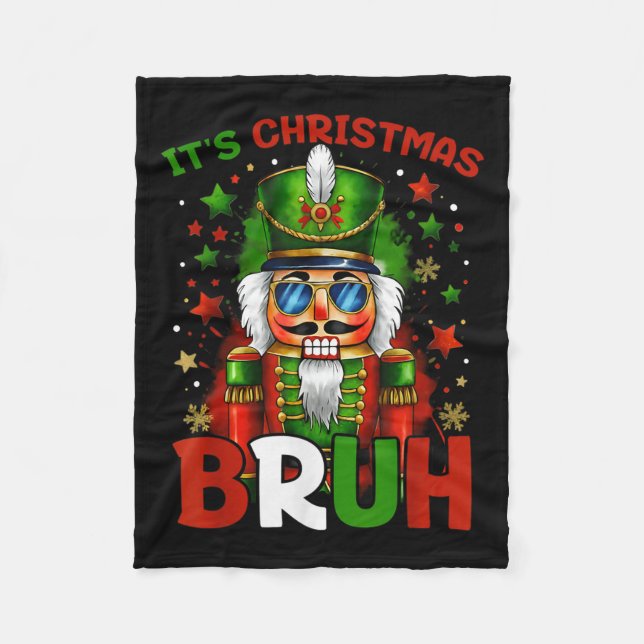 It's Christmas Bruh Nutcracker Boys Kids Xmas Chri Fleece Blanket (Front)