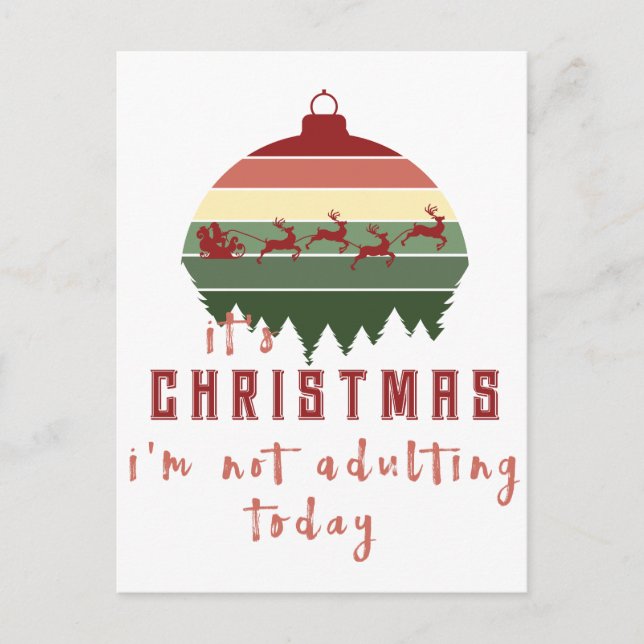 It's Christmas I'm Not Adulting Today Holiday Postcard (Front)