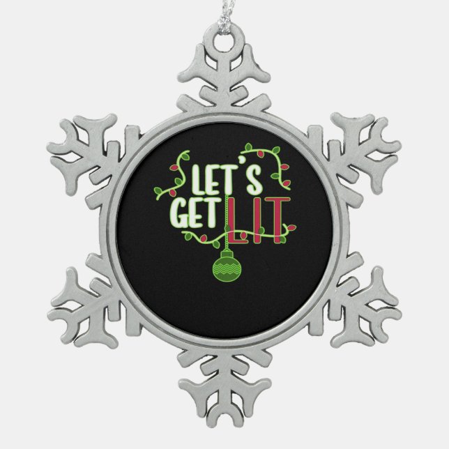 It's Christmas - Let's Get Lit Classic Snowflake Pewter Christmas Ornament (Front)