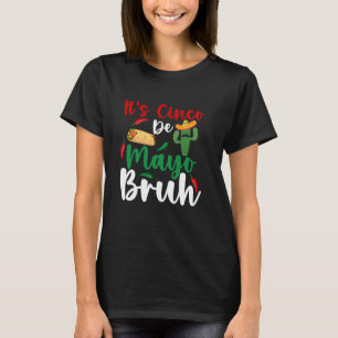 It's Cinco de Mayo Bruh Funny Meme Saying Bro Teen T-Shirt