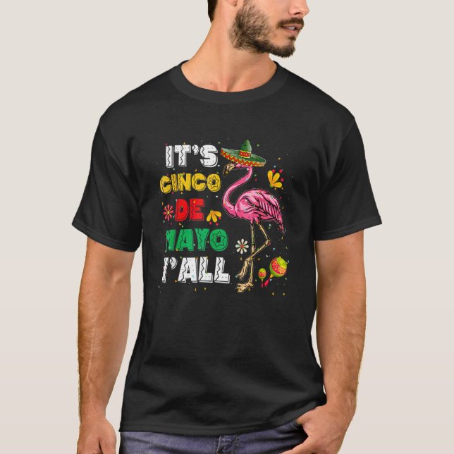 It's Cinco De Mayo Y'all  Flamingo Cinco De Mayo T-Shirt (Front)