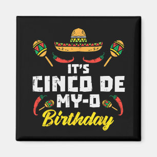 It's Cinco De My-o Birthday Born On Mexican Party Magnet