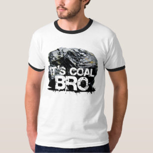 IT'S COAL BRO T-Shirt