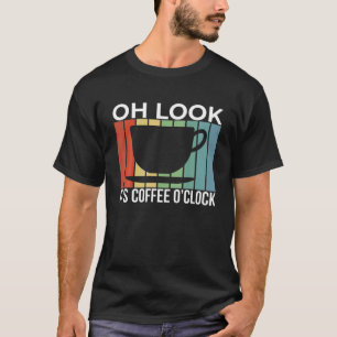 It's Coffee O'clock Brew Cafe Drinker T-Shirt