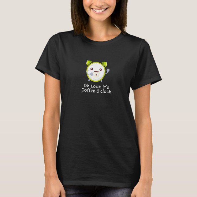 It's Coffee O'clock Drinking Espresso Cafe Break T-Shirt (Front)
