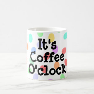 It's Coffee O'clock Mug