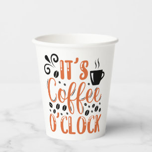 It's Coffee O'clock Paper Cups