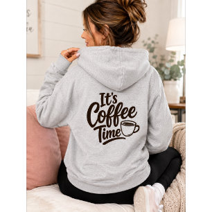 It's Coffee Time Coffee Lover Gift Hoodie