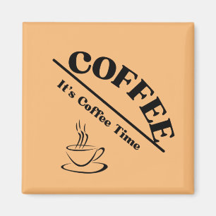 It's Coffee Time Magnet