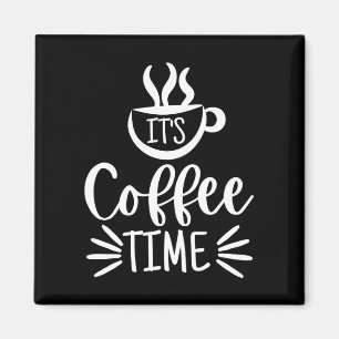 It's Coffee Time Magnet