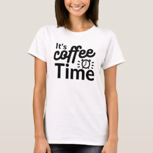 It's coffee Time T-Shirt