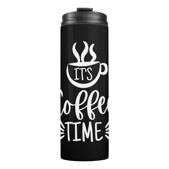 It's Coffee Time Thermal Tumbler (Front)