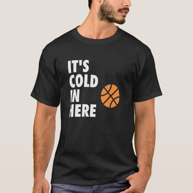 It's Cold in Here Hoop B-ball Design T-Shirt (Front)