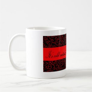 It's cold outside coffee mug