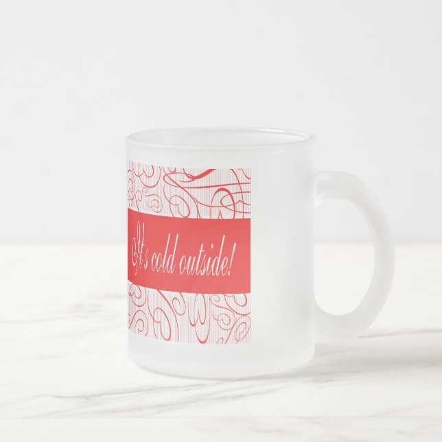 It's cold outside frosted glass coffee mug (Right)