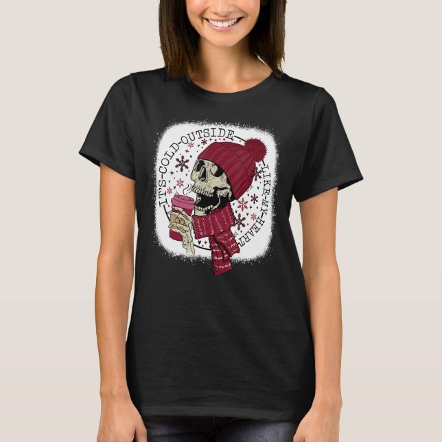 It's Cold Outside Like My Heart Skeleton Coffee Bl T-Shirt (Front)