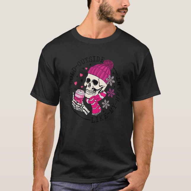It's Cold Outside Like My heart Skeletons Coffee V T-Shirt (Front)