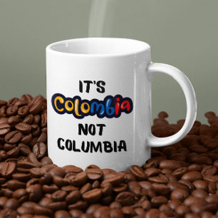 It's Colombia not Columbia Funny Quote  Coffee Mug